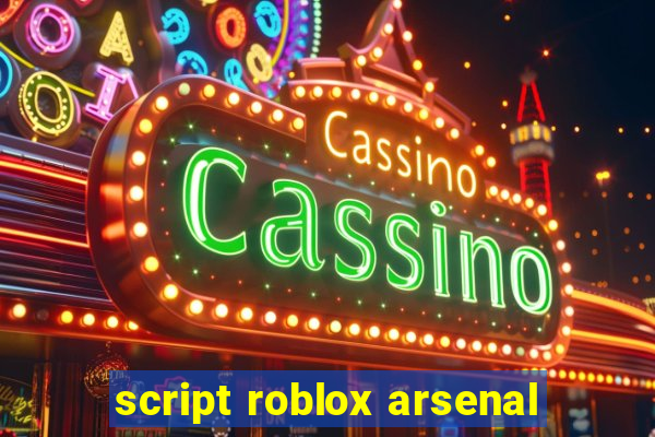 script roblox arsenal